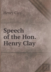 Speech Of The Hon. Henry Clay