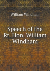 Speech Of The Rt. Hon. William Windham