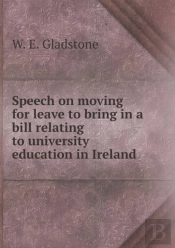 Speech On Moving For Leave To Bring In A Bill Relating To University Education In Ireland