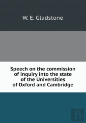 Speech On The Commission Of Inquiry Into The State Of The Universities Of Oxford And Cambridge