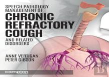 Speech Pathology Management Of Chronic Refractory Cough And Related Disorders