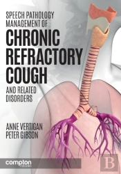 Speech Pathology Management Of Chronic Refractory Cough And Related Disorders