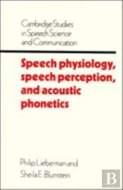 Speech Physiology, Speech Perception, And Acoustic Phonetics