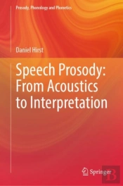 Speech Prosody: From Acoustics To Interpretation