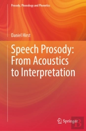 Speech Prosody: From Acoustics To Interpretation