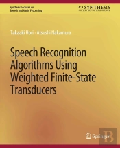 Speech Recognition Algorithms Using Weighted Finite-State Transducers