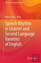 Speech Rhythm In Learner And Second Language Varieties Of English