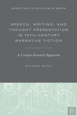 Bertrand.pt - Speech, Writing, And Thought Presentation In 19th-Century Narrative Fiction