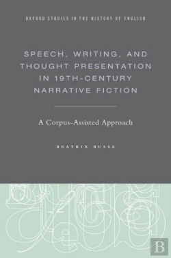 Bertrand.pt - Speech, Writing, And Thought Presentation In 19th-Century Narrative Fiction