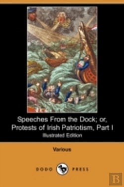 Bertrand.pt - Speeches From The Dock; Or, Protests Of Irish Patriotism, Part I (Illustrated Edition) (Dodo Press)