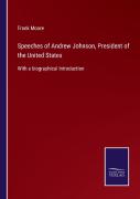 Speeches Of Andrew Johnson, President Of The United States