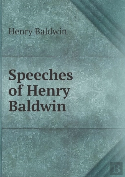 Bertrand.pt - Speeches Of Henry Baldwin