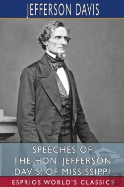 Bertrand.pt - Speeches Of The Hon. Jefferson Davis, Of Mississippi (Esprios Classics)
