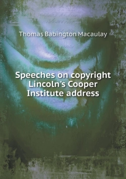 Bertrand.pt - Speeches On Copyright Lincoln'S Cooper Institute Address