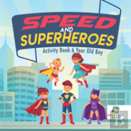 Speed And Superheroes Activity Book 6 Year Old Boy
