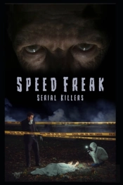 Speed Freak Serial Killers