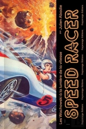 Speed Racer ; Les Wachowski À La Lumiere De La Vitesse