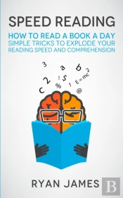 Speed Reading: How To Read A Book A Day - Simple Tricks To Explode Your Reading Speed And Comprehension (Accelerated Learning Series) (Volume 2)