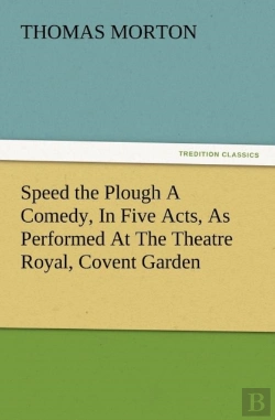 Bertrand.pt - Speed The Plough A Comedy, In Five Acts, As Performed At The Theatre Royal, Covent Garden