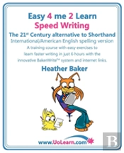 Speed Writing, The 21st Century Alternative To Shorthand (Easy 4 Me 2 Learn)