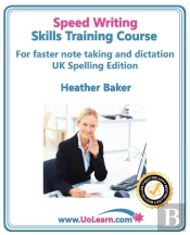 Speedwriting Skills Training Course: Speed Writing For Faster Note Taking, Writing And Dictation, An Alternative To Shorthand To Help You Take Notes