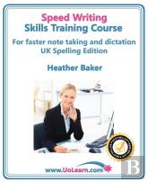 Speedwriting Skills Training Course: Speed Writing For Faster Note Taking, Writing And Dictation, An Alternative To Shorthand To Help You Take Notes