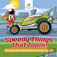 Speedy Things That Zoom! | Connect The Dots Books For Kids Age 8