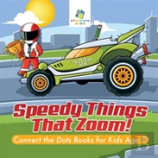 Speedy Things That Zoom! | Connect The Dots Books For Kids Age 8
