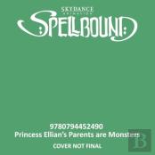 Spellbound: Princess Ellian'S Parents Are Monsters