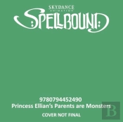 Spellbound: Princess Ellian'S Parents Are Monsters