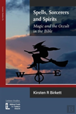 Bertrand.pt - Spells, Sorcerers And Spirits: Magic And The Occult In The Bible