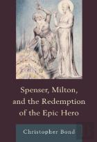 Spenser, Milton, And The Redemption Of The Epic Hero