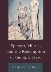Spenser, Milton, And The Redemption Of The Epic Hero