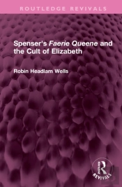 Spenser'S Faerie Queene And The Cult Of Elizabeth