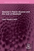 Spenser'S Faerie Queene And The Cult Of Elizabeth