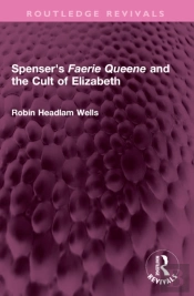 Spenser'S Faerie Queene And The Cult Of Elizabeth