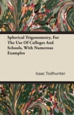 Bertrand.pt - Spherical Trigonometry, For The Use Of Colleges And Schools, With Numerous Examples