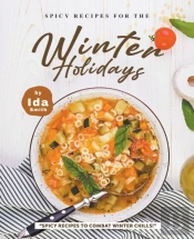 Spicy Recipes For The Winter Holidays: