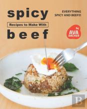 Spicy Recipes To Make With Beef