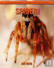 Spider! An Educational Children'S Book About Spider With Fun Facts