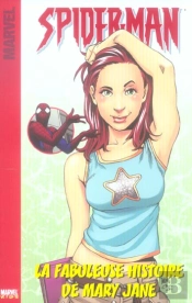 Spider-Man T.3 ; La Fabuleuse Histoire De Mary Jane