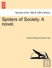 Spiders Of Society. A Novel.