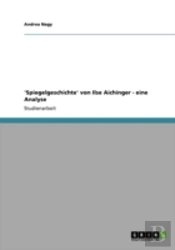 'Spiegelgeschichte' Von Ilse Aichinger - Eine Analyse