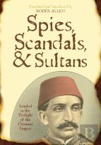 Spies, Scandals, And Sultans