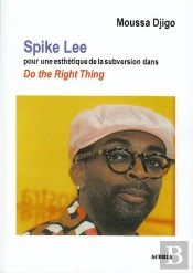 Spike Lee ; Pour Une Esthétique De La Subversion Dans 'Do The Right Thing'