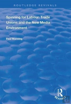 Bertrand.pt - Spinning For Labour: Trade Unions And The New Media Environment