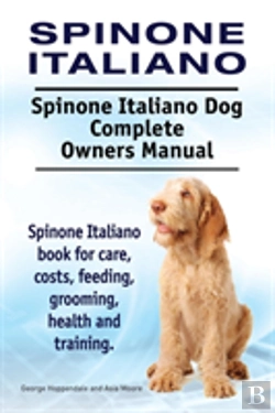 Bertrand.pt - Spinone Italiano. Spinone Italiano Dog Complete Owners Manual. Spinone Italiano Book For Care, Costs, Feeding, Grooming, Health And Training.
