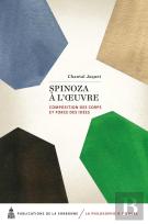 Spinoza À L'Oeuvre ; Composition Des Corps Et Force Des Idées
