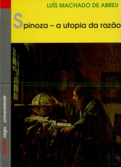 Bertrand.pt - Spinoza - a Utopia da Razão