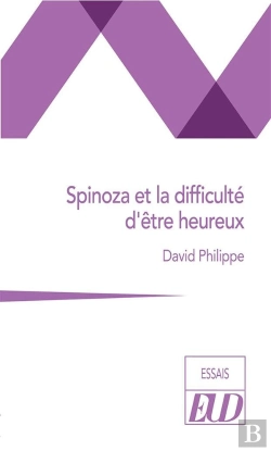 Bertrand.pt - Spinoza Et La Difficulté D'Être Heureux